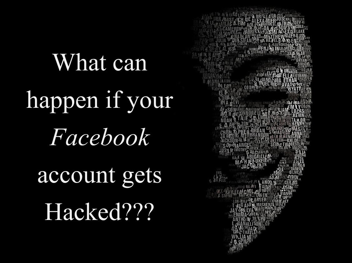 How can my Facebook account be misused if hacked?