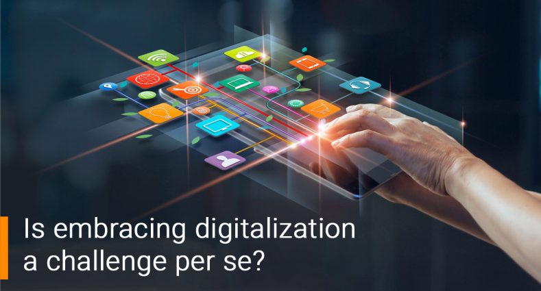 Is embracing digitalization a challenge per se?