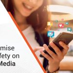 Don’t compromise your safety on Social Media