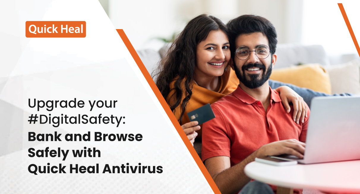 Upgrade your #DigitalSafety: Bank and Browse Safely with Quick Heal…